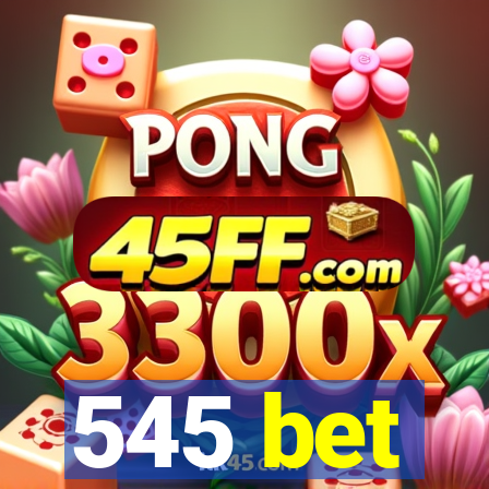 545 bet